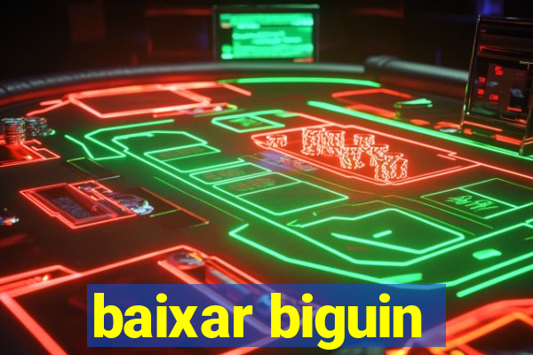 baixar biguin